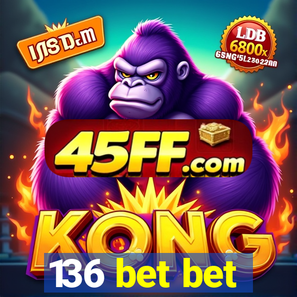 136 bet bet